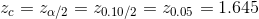 z_{c}=z_{\alpha /2}=z_{0.10/2}=z_{0.05}=1.645