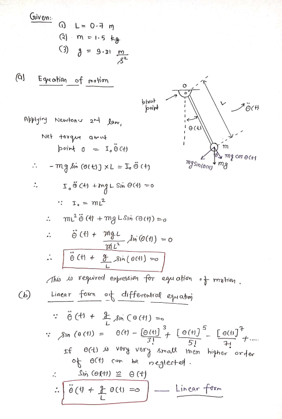 Given: 0 [= 0.7 m (2) m = 1.5 kg (3) g = 9.81 More (al Equation of motion pivot point Töch Applying Newtons and law, Net tor