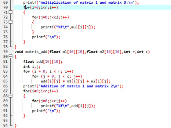 } } } 69 printf(multiplication of matrix 1 and matrix 3: \n); 70 flor(i=0; i<r;i++) 71 { 72 for(j=0; j<c2;j++) 73 { 74 prin