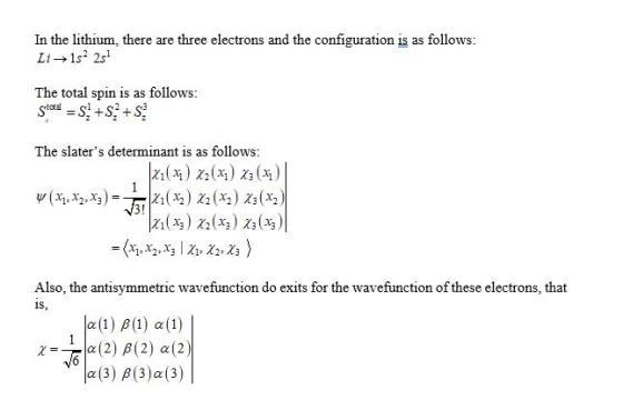 In the lithium, there are three electrons and the configuration is as follows: Li→ 152 25 The total spin is as follows: Stota