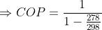 \Rightarrow COP=\frac{1}{1-\frac{278}{298}}