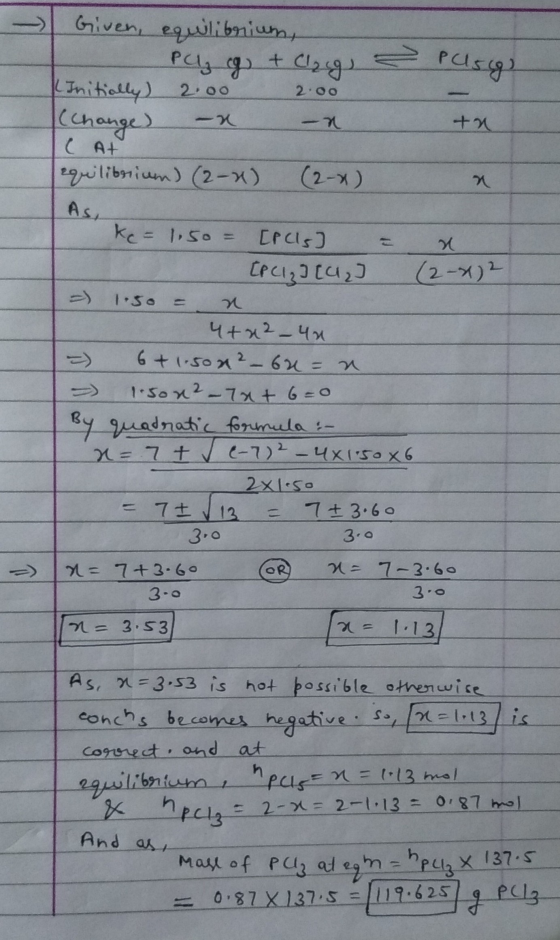 - - = puso Given, equilibrium, Paz cg + Clag (Initially) 2.00 2.00 (change) -x -n C At equilibrium) (2-2) (2-x) tu Aske ke= 1