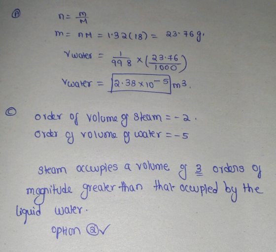 n = m m= M = 1*32(18) = 23.769. water = aa 8 *(23:46) vwater = 12.38x10-5 m3 order of volume of steam = -2. order y volume of