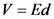 V = Ed
