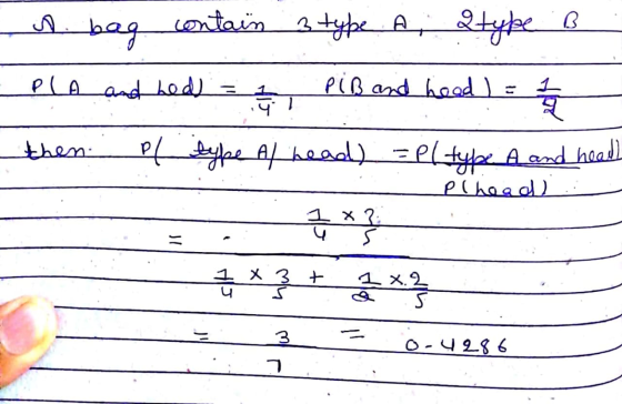 . s. bag contain a type A, type B PlA and had = 7 PiB and hood) = 2 / 2 then pl type Al head) =P(type A and heall __Plhead -