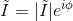 \tilde{I} = |\tilde{I}|e^{i\phi}