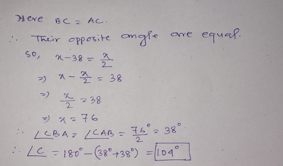 here BC = AC. . Their opposite angle are equal. so x-38- - a - 27 = 38 x 238 7 H = 76 LEBA z LC AB = I 2 38. LC = 180° – (380