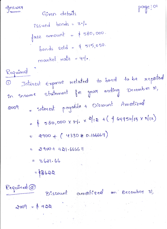 Answer Answer Given details Page :ol issued bonds = 30/ face amount = $580,000. bonds sold - 515,050. mouket rate = 4000 Requ