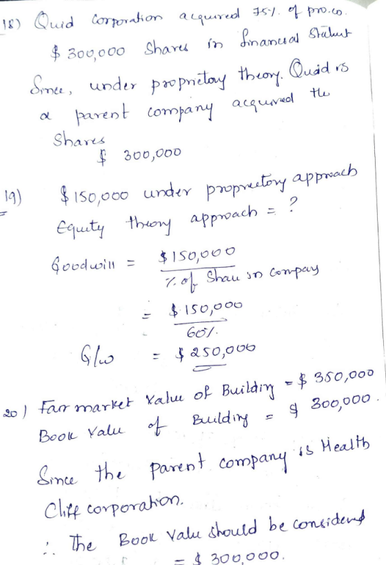 18) Quid Corporation acquired Ist of pro.co. $ 300,000 Shares in financial Statut Since, under proprietary theory. Quadro a p