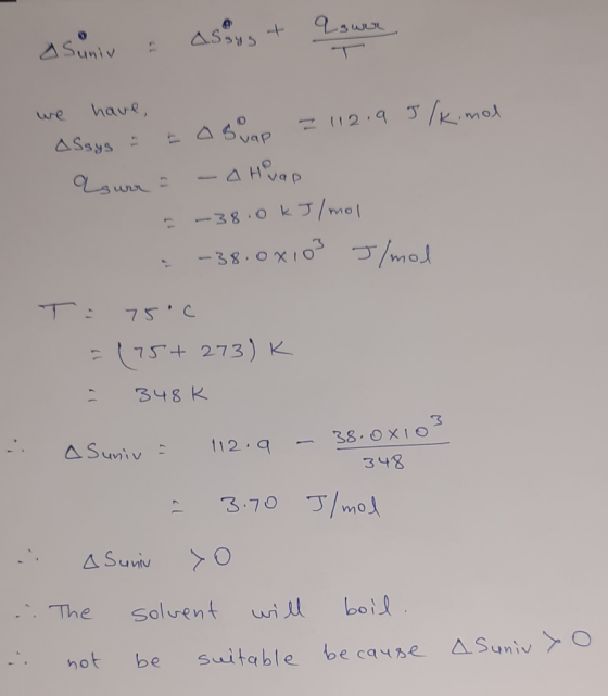 Csurr. a Suniv & assygt we have Asays to suap = 112.9 5 lkimal Laure & -a Hirap ~38.0 kJ/mol I -38.0x103 J/mol . T: 75.C (75+