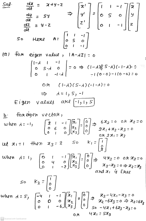 Sol. 2+y-Z 장성 2 - → Elf Sy OS O y - dy dt dz at z - Y - Z Z O So Here A: s LO la) for eigen value , TA-VI) = 0 1-d s-d -0 (1