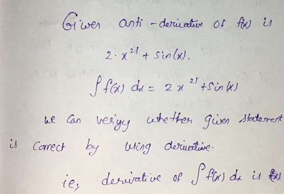 2 H Giwer anti-derivative of fou is. 2.x21+ sin(x). I fou du = 2 x ² tsinks we can vesys whether giver statement correct by w