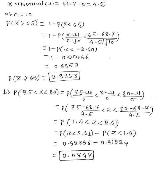 XN Normal (I= 68.710=4.5) abn = 10 P(X) 6 5) - J-P674 6 ) FI-P(Zull 65-68.7 ols 4.51510 F1-P(Z <-2160) -1-0-00466 0.9953 PC 2
