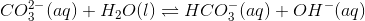 CO3- (aq) + H2O(l) = HCO3(aq) + OH-(aq)