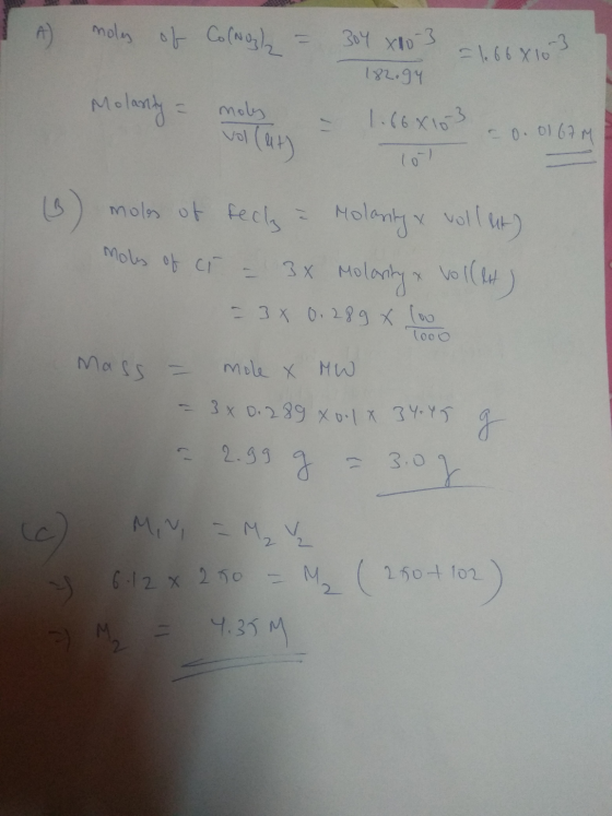 T A moles of CorNogle = 304 X10 3 = 1.66810²3 182.94 Molanty = moly - 1.668103 -0.0167 m volat 10) (3) moles of fechy & Holan