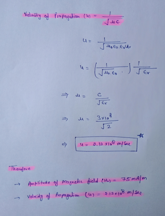 Nelocity of Propagation (u) = JuE u= Moto. Exler Judeo. Et - her Mo.to 7 l = C Jer M- 3x108 52 a u= 2.12 x 100 m/ see Therefo