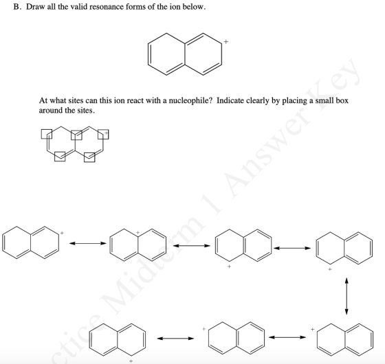B. Draw all the valid resonance forms of the ion below. At what sites can this ion react with a nucleophile? Indicate clearly