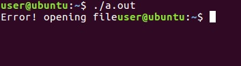 user@ubuntu:~$ ./a.out Error! opening fileuser@ubuntu: