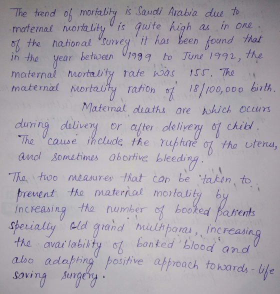The hend of mortality is Saui Arabra due to marternal mortality is ite high as in one the nahonaloSuiveX it has been found Hat in the yea19to June 1992, he maternal mortabty rate hs S. The maternal mortalty ration 18/100, 00o bir th Matemat deaths are hwhich ocurrs duming delivery or after delivery o7 chit The cause thelud the rupte of ho utera, Tha, \ two measures that can be taken、to revent tho material mortality b increasing the humk er booked a Herts the availability st) banked, bloods and also adattingu positive atproach tonsarda-nge Saving Surge