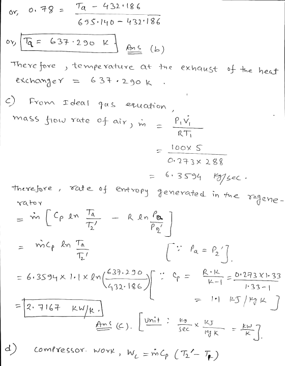 0.78 - = or, Ta 432186 695.140 – 432.186 oy, (TQ 637 290 K Ans (6) There fore , temperature at the exhaust exhaust of the hea