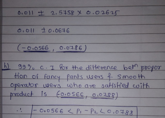 0.ol1 I 2.5758 7 0.02625 +0.0676 (-0.0566 0.0786 h) 99% c. I for the difference bem propor tion of fancy pants wers f smooth