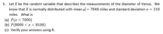 5. Let X be the random variable that describes the measurements of the diameter of Venus. We know that X is normally distribu