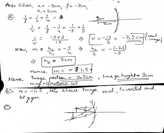 Ansy Given, u= -5cm, f= -3cm, h,=2cm @. - 2 + 12cm 5cm Ia -- + 44 4 -3 5 - 3 <h ch I -5+ 3 15 2 -7.5 cm ſreal image} (-705 No