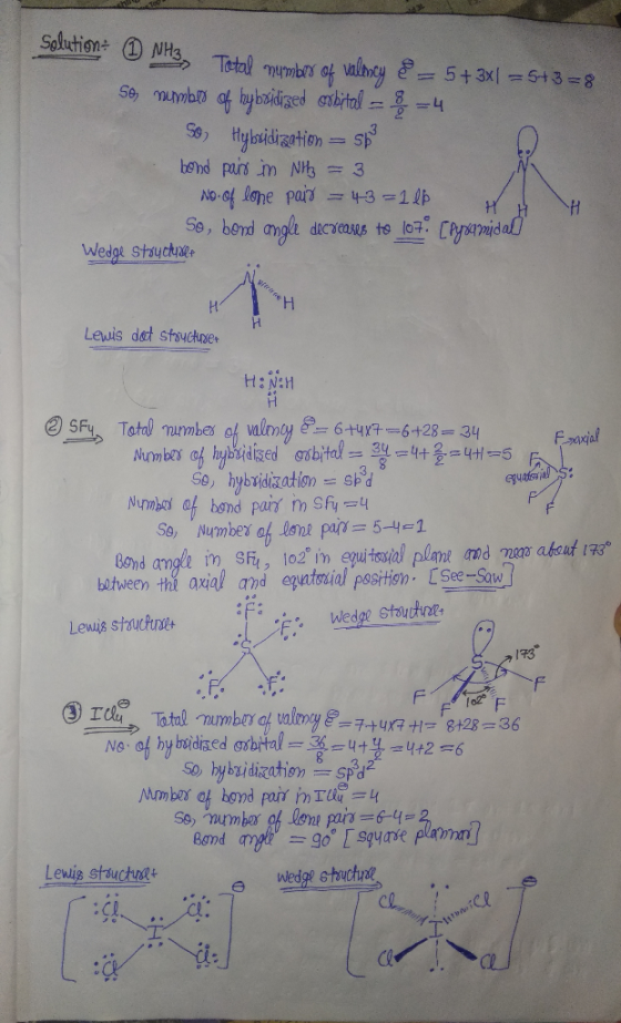 solution: 1 NH3, Total number of valency E = 5+ 3x1 = 5+3=8 Se, numbers of hybridized osbital - 4 SoHybridization = Sp bond p