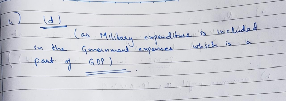 4 (d) Military expenditure is included la (as Government expenses GDP). in the which is part of