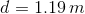 d = 1.19 m