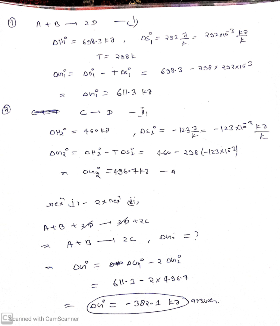 0 A + B 28 -d DH° = 698-3 ka, os - 292 2 - 292 x 292/163 T = 298k @ oni = DHi - tasi = 698-3 - 298x292x153 a oni = 611.3 kq
