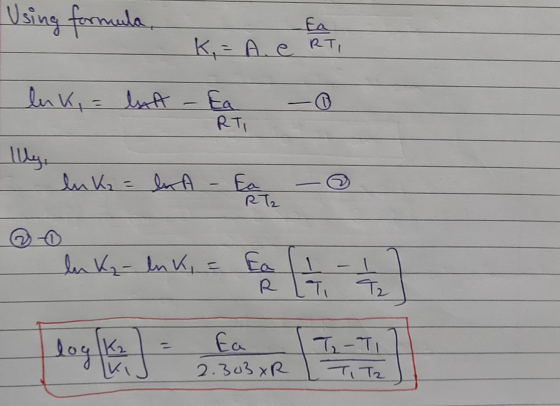 Using formula, K,= A. e RTI RT luk, = last - Ea - has lanks a lot luka-luk, = Fal (1 - 1 / 1 - 2.303 XR T