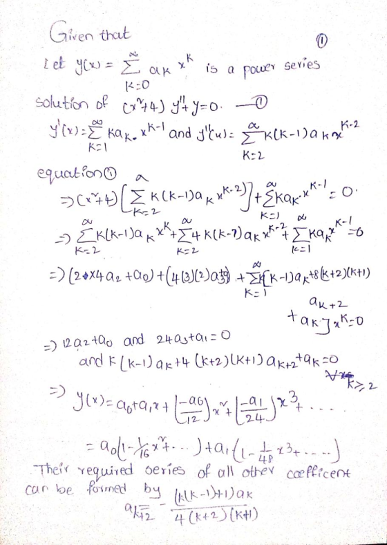 xk ak Given that 0 i et yow = E solution of cx744) yt y=0.0 y(x) = and yllus- & K(K-1) akne is a power Series KO K-2 kako x