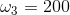 \omega _{3}=200