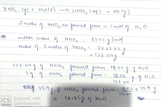 3 NO, (q) + Hoole) -> 2HNO3(aq) + Norg) a moles of HNO₃ are formed from = 1 mol of H₂O molar mass of HNO₂ = 63-02 g 1 mol mas