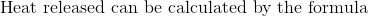 Heat released can be calculated by the formula