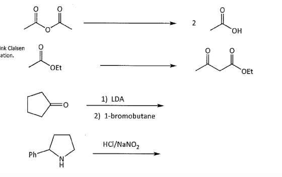?? nk Claisen O ation. OEt OEt 1) LDA 2) 1-bromobutane HCI/NaNO2 Ph