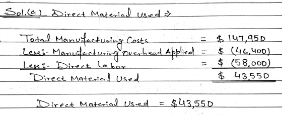 Sol.la) Direct Material used 5 Total Manufacturing Costs Lessi- Mamuitecturing overhead Applied $ 149,950 $ (46,400) $ (58,00