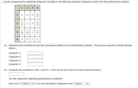 A study comparing four personal computers resulted in the following pairwise comparison matrix for the performance criterion: