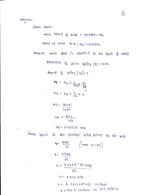 ANSWGR! Given daba Herre speed & motor = 3000 RPM = Wory speed of worm gear Nw) = 3000VPM. Because worm gear is attached to t