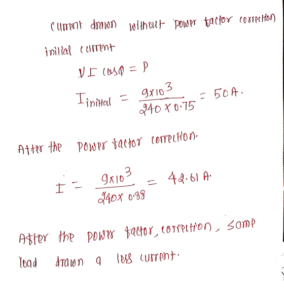 cummt down without power factor correctors initial current VE cos Q = P 9x103 I initial 5504 940 70.75 After the Power factor