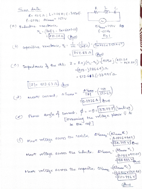 (a) Given data R= 4252; L=125 H; C = 3.504F. mmh f-60 Hz; AVmax = 150V Inductive reactance, Alhas = 150V Rog L = (22f L = 284