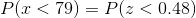 P(x < 79) = P(z < 0.48)