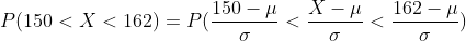 P(150 < X < 162)=P(150 — X- 162