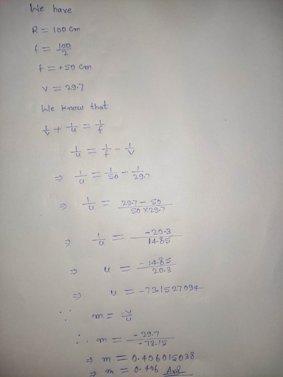 We have R = 100 cm 1050 2 f = + 50 cm V = 29.7 We know that t + to = 7 = =to- f 7 to L 29.7 V F 2007- so So x29.7 -1 - 20:3 1