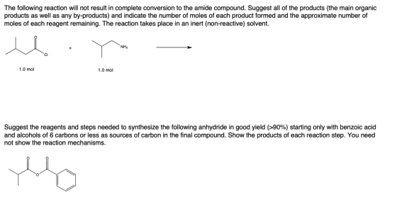 The following reaction will not result in complete conversion to the amide compound. Suggest all of the products (the main or
