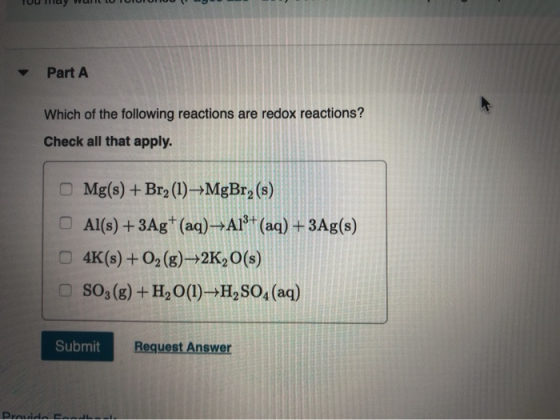 TUU UW IU TUIUIUFUU Part A Which of the following reactions are redox reactions? Check all that apply. Mg(s) + Br2(1)→MgBrz(s