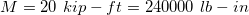 \small M=20 \ kip-ft=240000 \ lb-in