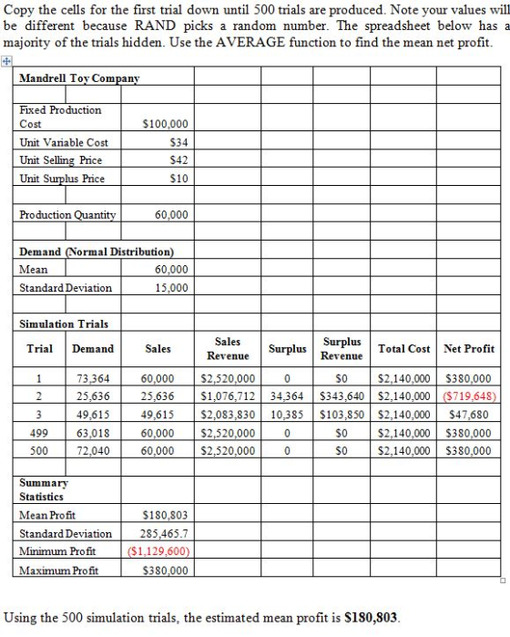 Copy the cells for the first trial down until 500 trials are produced. Note your values wil be different because RAND picks a