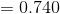 =0.740